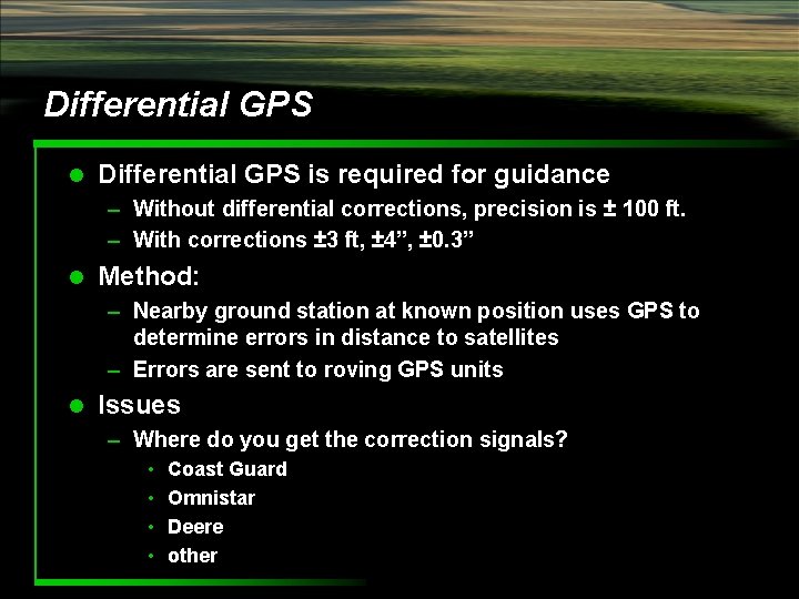Differential GPS l Differential GPS is required for guidance – Without differential corrections, precision