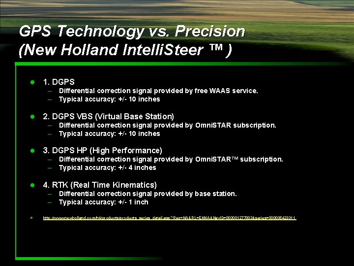 GPS Technology vs. Precision (New Holland Intelli. Steer ™ ) l 1. DGPS –