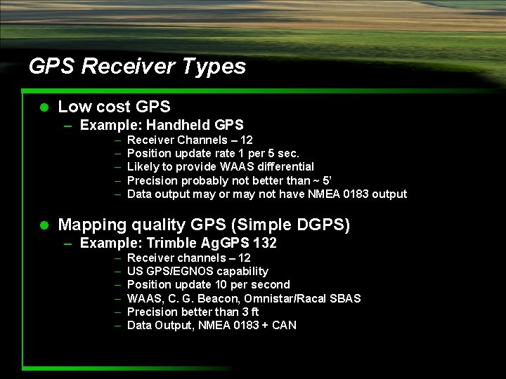 GPS Receiver Types l Low cost GPS – Example: Handheld GPS – – –
