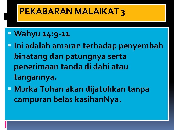 PEKABARAN MALAIKAT 3 Wahyu 14: 9 -11 Ini adalah amaran terhadap penyembah binatang dan