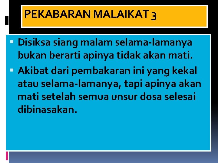 PEKABARAN MALAIKAT 3 Disiksa siang malam selama-lamanya bukan berarti apinya tidak akan mati. Akibat