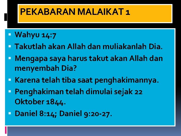 PEKABARAN MALAIKAT 1 Wahyu 14: 7 Takutlah akan Allah dan muliakanlah Dia. Mengapa saya