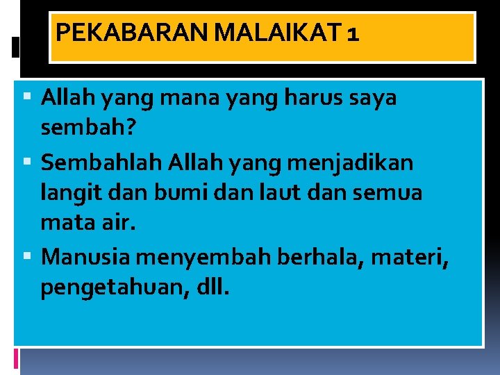 PEKABARAN MALAIKAT 1 Allah yang mana yang harus saya sembah? Sembahlah Allah yang menjadikan