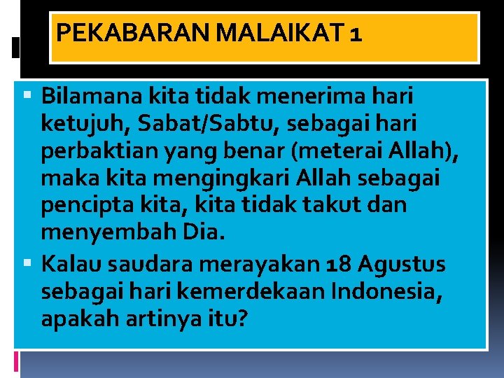 PEKABARAN MALAIKAT 1 Bilamana kita tidak menerima hari ketujuh, Sabat/Sabtu, sebagai hari perbaktian yang