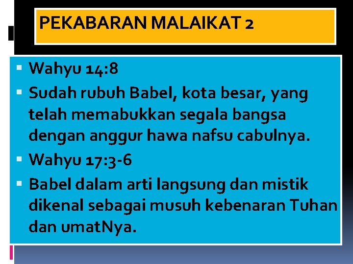 PEKABARAN MALAIKAT 2 Wahyu 14: 8 Sudah rubuh Babel, kota besar, yang telah memabukkan