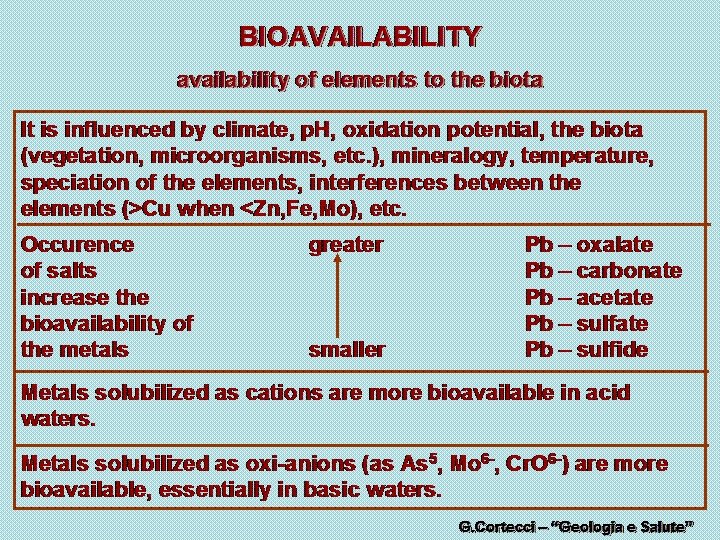 BIOAVAILABILITY availability of elements to the biota It is influenced by climate, p. H,
