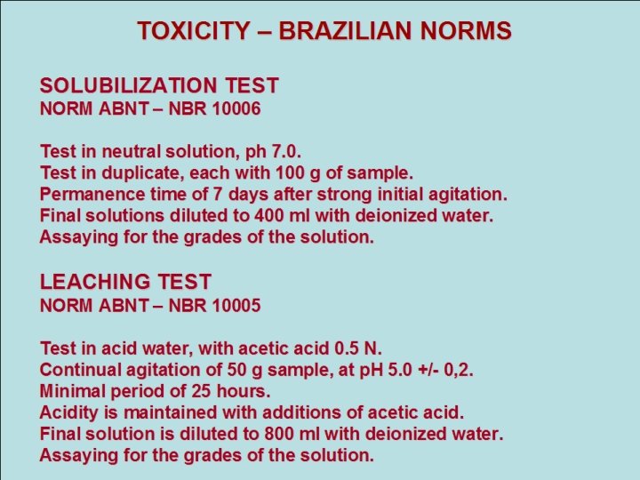 TOXICITY – BRAZILIAN NORMS SOLUBILIZATION TEST NORM ABNT – NBR 10006 Test in neutral