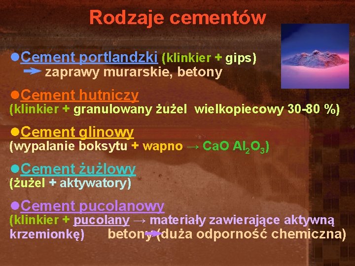 Rodzaje cementów l. Cement portlandzki (klinkier + gips) zaprawy murarskie, betony l. Cement hutniczy