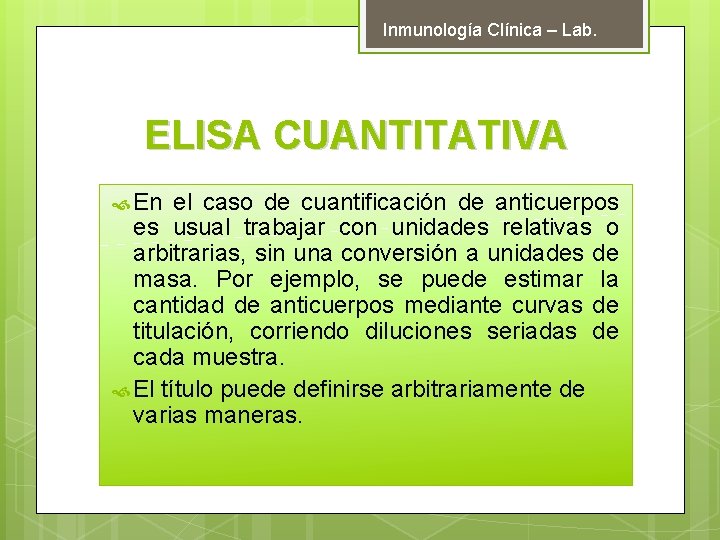 Inmunología Clínica – Lab. ELISA CUANTITATIVA En el caso de cuantificación de anticuerpos es