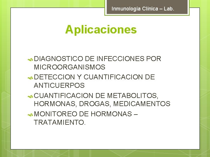 Inmunología Clínica – Lab. Aplicaciones DIAGNOSTICO DE INFECCIONES POR MICROORGANISMOS DETECCION Y CUANTIFICACION DE