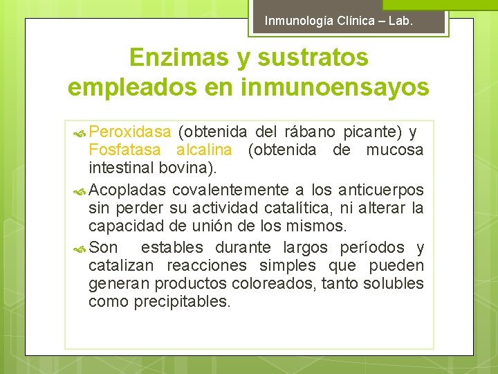Inmunología Clínica – Lab. Enzimas y sustratos empleados en inmunoensayos Peroxidasa (obtenida del rábano