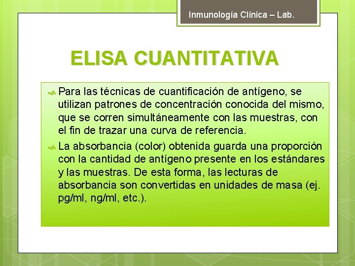 Inmunología Clínica – Lab. ELISA CUANTITATIVA Para las técnicas de cuantificación de antígeno, se