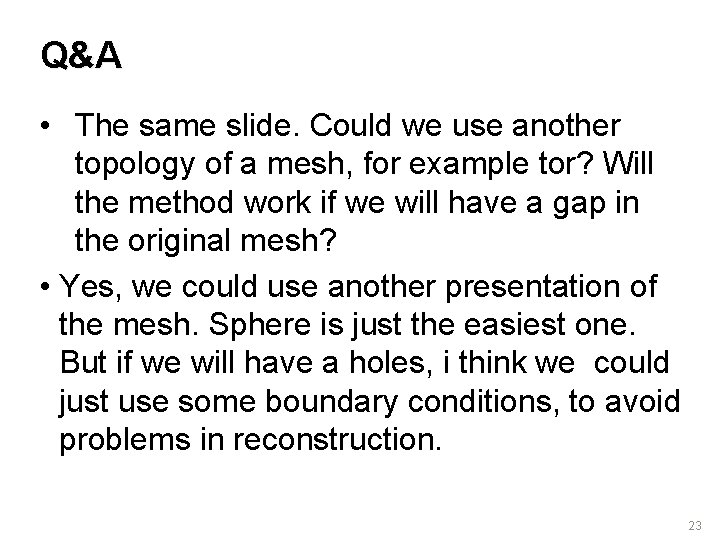 Q&A • The same slide. Could we use another topology of a mesh, for