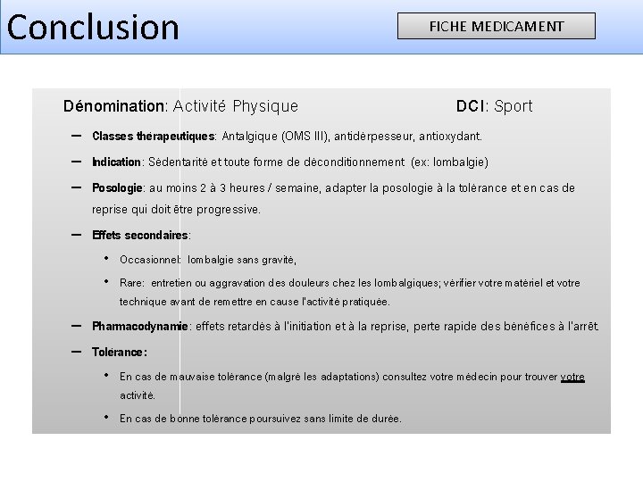 Conclusion Dénomination: Activité Physique FICHE MEDICAMENT DCI: Sport – Classes thérapeutiques: Antalgique (OMS III),