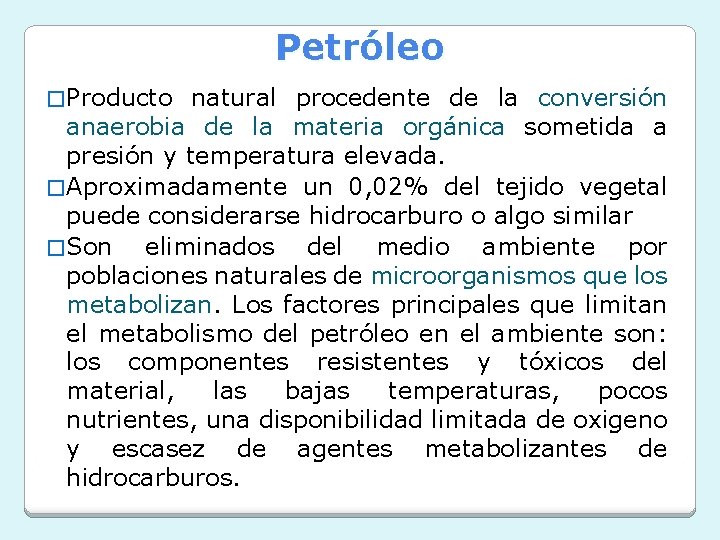Petróleo � Producto natural procedente de la conversión anaerobia de la materia orgánica sometida