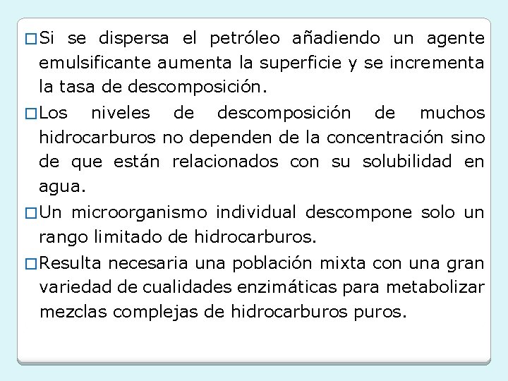 � Si se dispersa el petróleo añadiendo un agente emulsificante aumenta la superficie y � Si se dispersa el petróleo añadiendo un agente emulsificante aumenta la superficie y