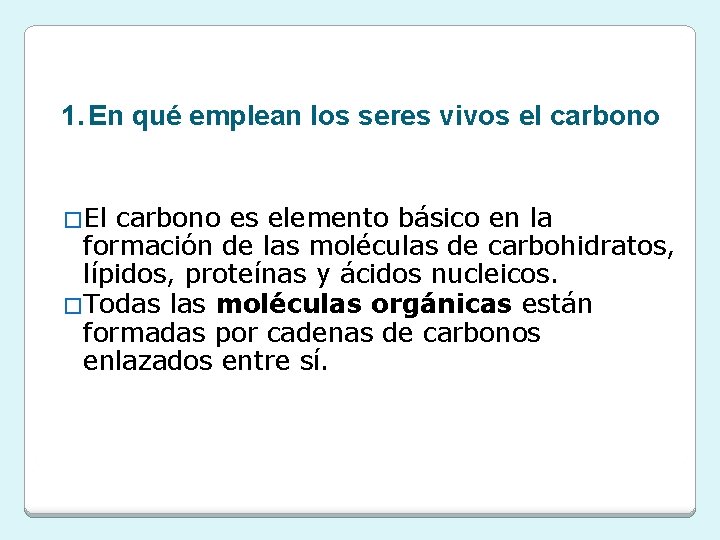 1. En qué emplean los seres vivos el carbono �El carbono es elemento básico 1. En qué emplean los seres vivos el carbono �El carbono es elemento básico