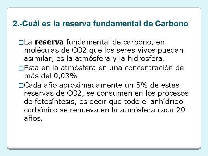 2. -Cuál es la reserva fundamental de Carbono � La reserva fundamental de carbono,