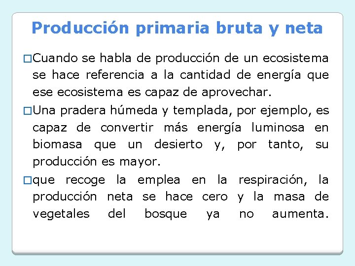 Producción primaria bruta y neta � Cuando se habla de producción de un ecosistema Producción primaria bruta y neta � Cuando se habla de producción de un ecosistema