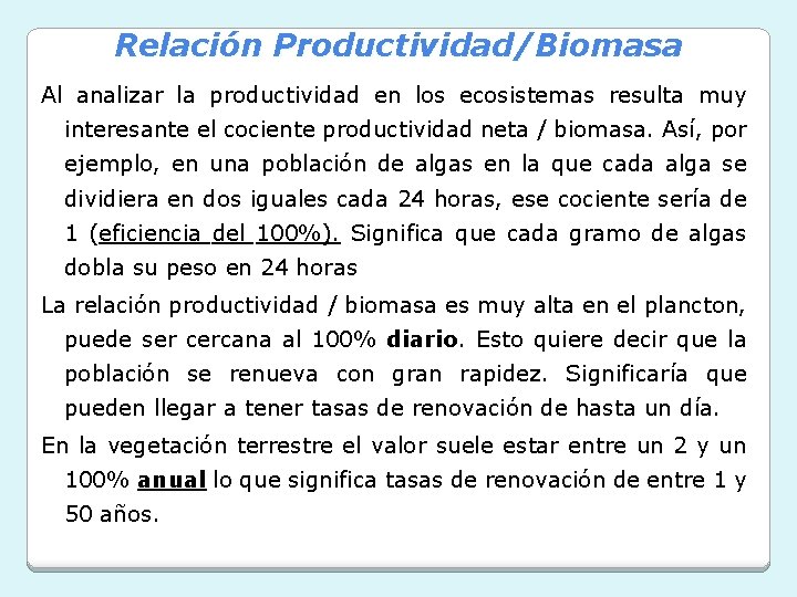 Relación Productividad/Biomasa Al analizar la productividad en los ecosistemas resulta muy interesante el cociente Relación Productividad/Biomasa Al analizar la productividad en los ecosistemas resulta muy interesante el cociente
