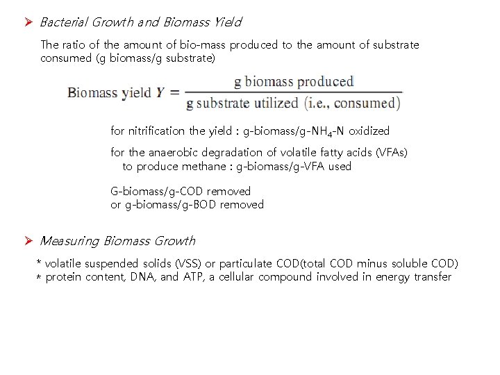 Ø Bacterial Growth and Biomass Yield The ratio of the amount of bio-mass produced