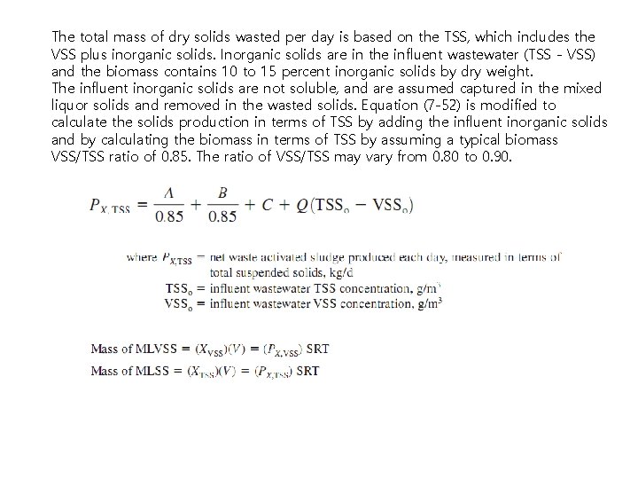 The total mass of dry solids wasted per day is based on the TSS,