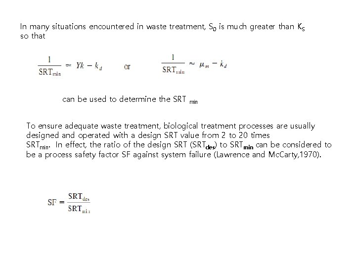 In many situations encountered in waste treatment, S 0 is much greater than KS