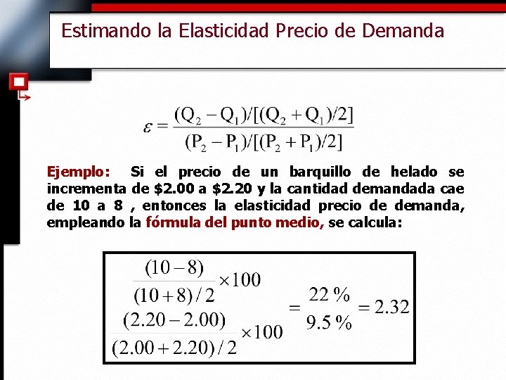 Estimando la Elasticidad Precio de Demanda Ejemplo: Si el precio de un barquillo de