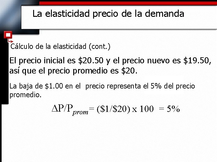 La elasticidad precio de la demanda Cálculo de la elasticidad (cont. ) El precio