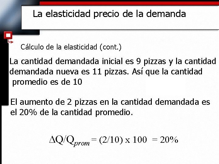 La elasticidad precio de la demanda Cálculo de la elasticidad (cont. ) La cantidad