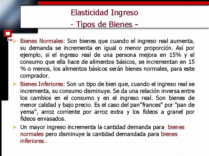 Elasticidad Ingreso - Tipos de Bienes Ø Bienes Normales: Son bienes que cuando el
