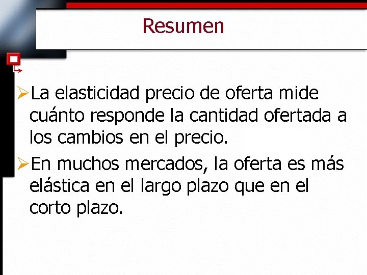 Resumen ØLa elasticidad precio de oferta mide cuánto responde la cantidad ofertada a los