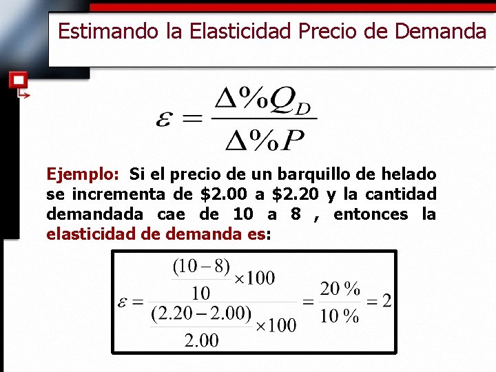 Estimando la Elasticidad Precio de Demanda Ejemplo: Si el precio de un barquillo de