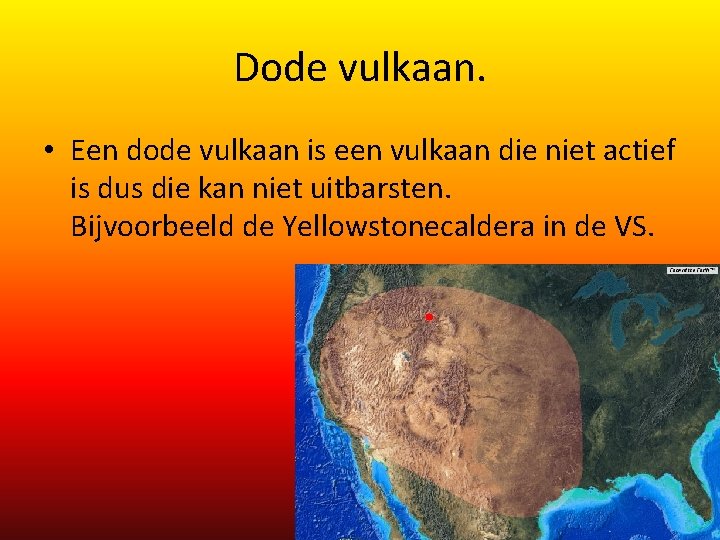 Dode vulkaan. • Een dode vulkaan is een vulkaan die niet actief is dus