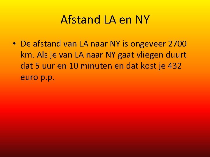 Afstand LA en NY • De afstand van LA naar NY is ongeveer 2700