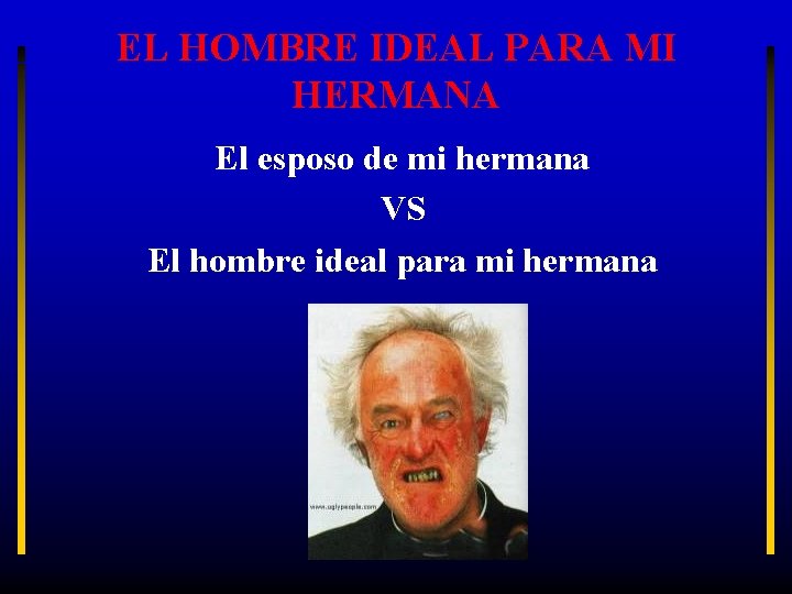 EL HOMBRE IDEAL PARA MI HERMANA El esposo de mi hermana VS El hombre