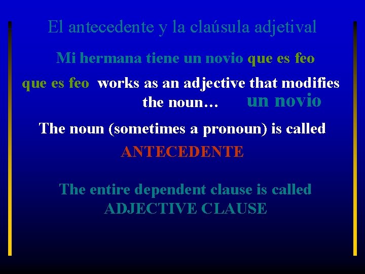 El antecedente y la claúsula adjetival Mi hermana tiene un novio que es feo