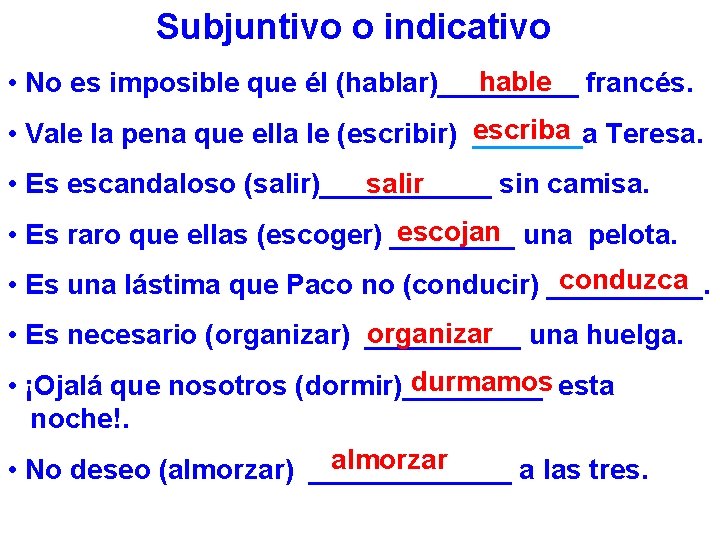 Subjuntivo o indicativo hable francés. • No es imposible que él (hablar)_____ • Vale