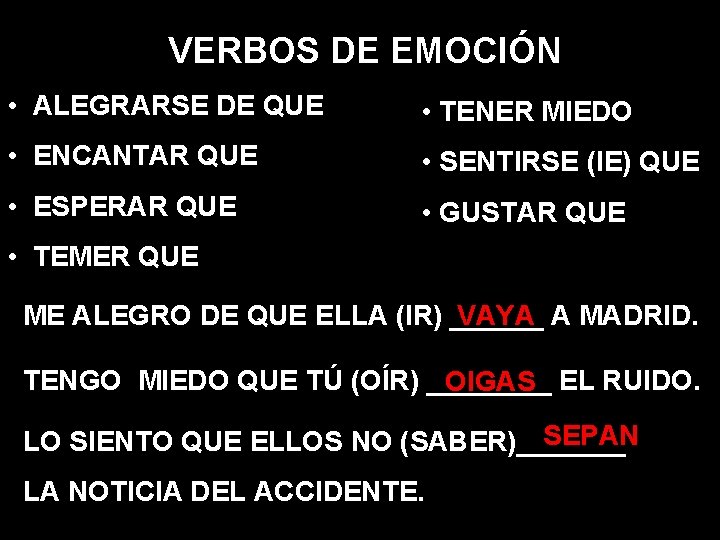 VERBOS DE EMOCIÓN • ALEGRARSE DE QUE • TENER MIEDO • ENCANTAR QUE •