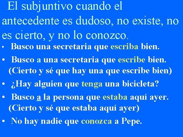 El subjuntivo cuando el antecedente es dudoso, no existe, no es cierto, y no