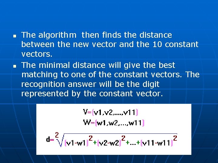 n n The algorithm then finds the distance between the new vector and the