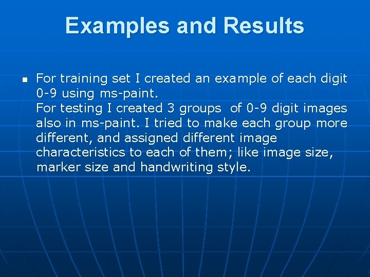 Examples and Results n For training set I created an example of each digit