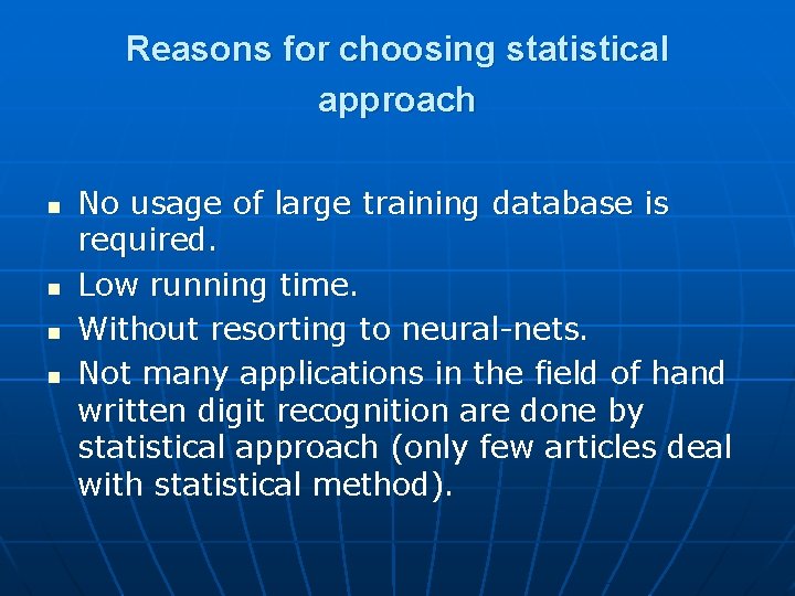 Reasons for choosing statistical approach n n No usage of large training database is