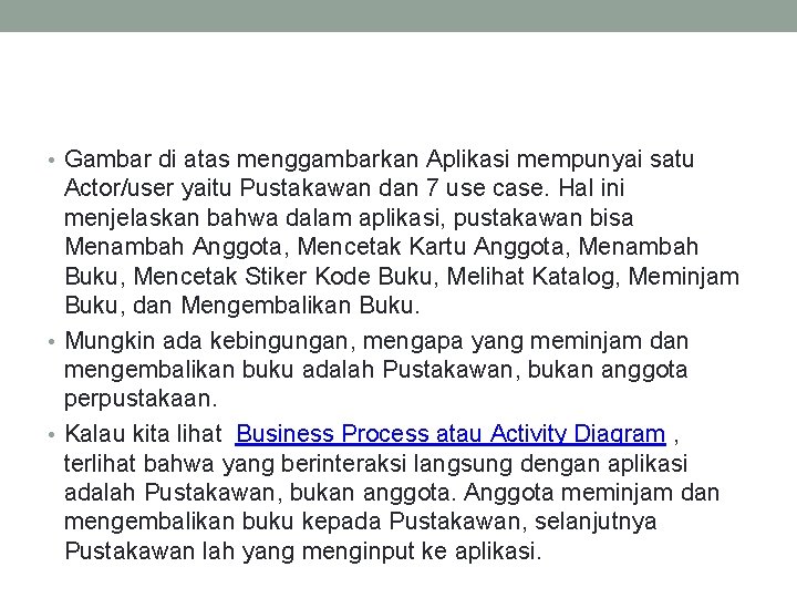  • Gambar di atas menggambarkan Aplikasi mempunyai satu Actor/user yaitu Pustakawan dan 7