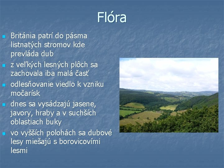 Flóra n n n Británia patrí do pásma listnatých stromov kde prevláda dub z Flóra n n n Británia patrí do pásma listnatých stromov kde prevláda dub z