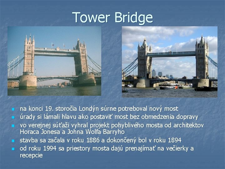 Tower Bridge n n na konci 19. storočia Londýn súrne potreboval nový most úrady