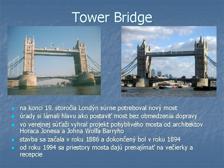 Tower Bridge n n na konci 19. storočia Londýn súrne potreboval nový most úrady Tower Bridge n n na konci 19. storočia Londýn súrne potreboval nový most úrady