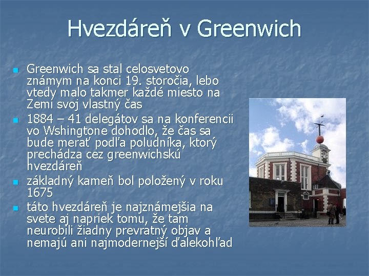 Hvezdáreň v Greenwich n n Greenwich sa stal celosvetovo známym na konci 19. storočia, Hvezdáreň v Greenwich n n Greenwich sa stal celosvetovo známym na konci 19. storočia,