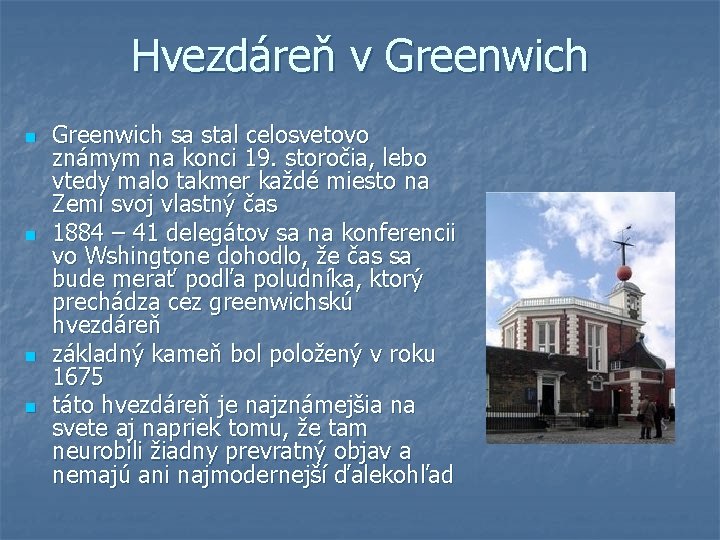 Hvezdáreň v Greenwich n n Greenwich sa stal celosvetovo známym na konci 19. storočia,