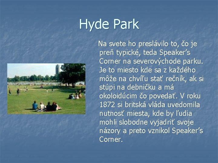 Hyde Park Na svete ho preslávilo to, čo je preň typické, teda Speaker’s Corner Hyde Park Na svete ho preslávilo to, čo je preň typické, teda Speaker’s Corner